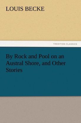 Produktbild: By Rock and Pool on an Austral Shore, and Other Stories