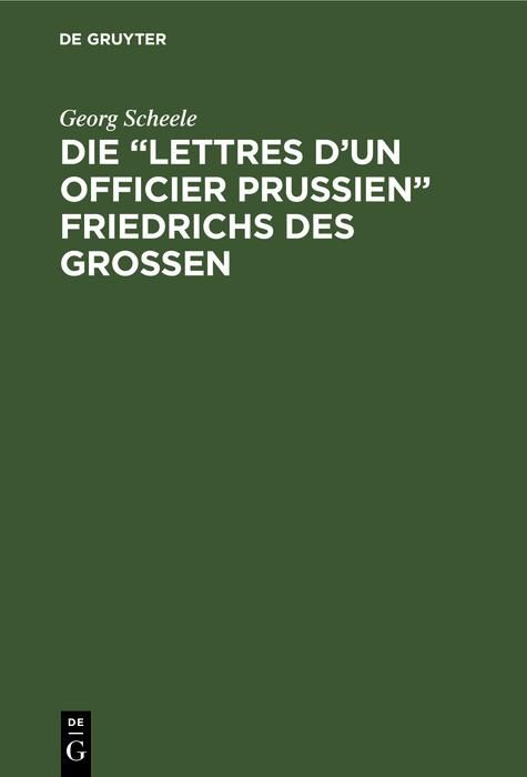 Produktbild: Die "Lettres d'un officier Prussien" Friedrichs des Grossen
