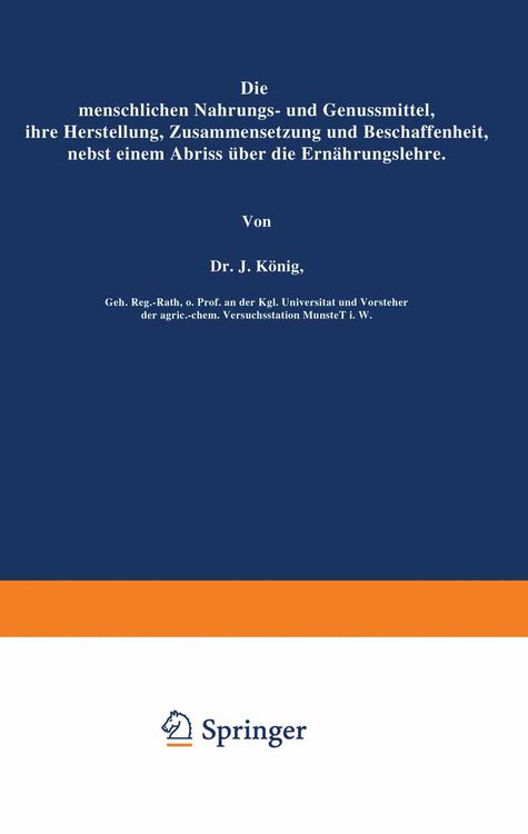 Produktbild: Die menschlichen Nahrungs- und Genussmittel, ihre Herstellung, Zusammensetzung und Beschaffenheit, nebst einem Abriss &uuml;ber die Ern&auml;hrungslehre