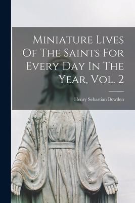 Produktbild: Miniature Lives Of The Saints For Every Day In The Year, Vol. 2