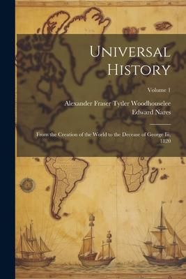 Produktbild: Universal History: From the Creation of the World to the Decease of George Iii, 1820; Volume 1