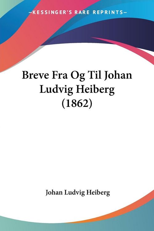 Produktbild: Breve Fra Og Til Johan Ludvig Heiberg (1862)