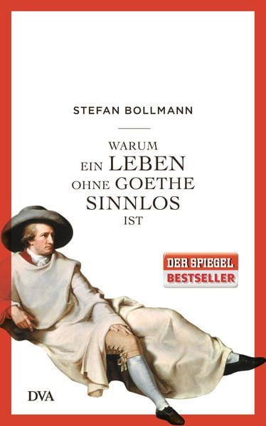 Produktbild: Warum ein Leben ohne Goethe sinnlos ist