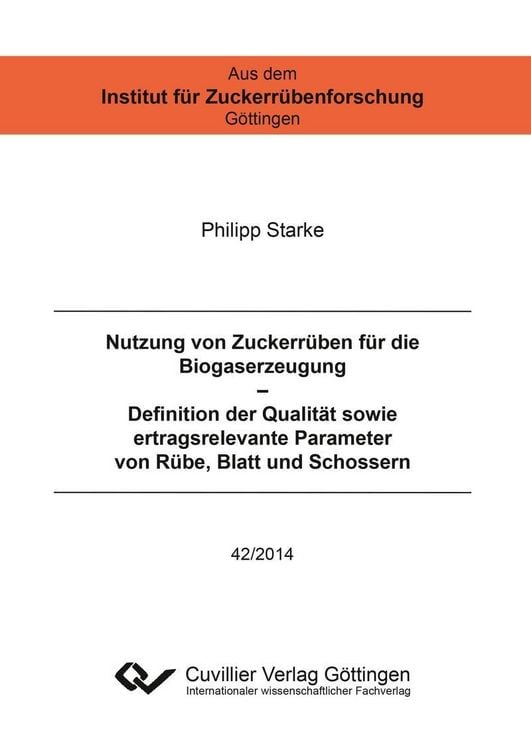 Produktbild: Nutzung von Zuckerrüben für die Biogaserzeugung – Definition der Qualität sowie ertragsrelevante Parameter von Rübe, Blatt und Schossern