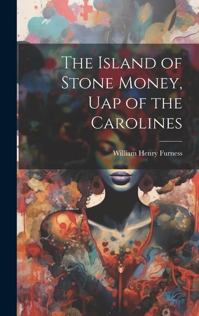 Produktbild: The Island of Stone Money, Uap of the Carolines