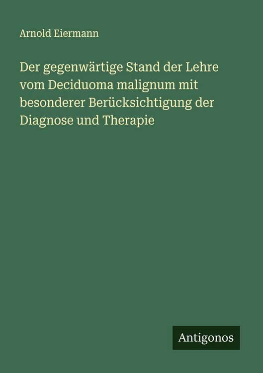 Produktbild: Der gegenw&auml;rtige Stand der Lehre vom Deciduoma malignum mit besonderer Ber&uuml;cksichtigung der Diagnose und Therapie