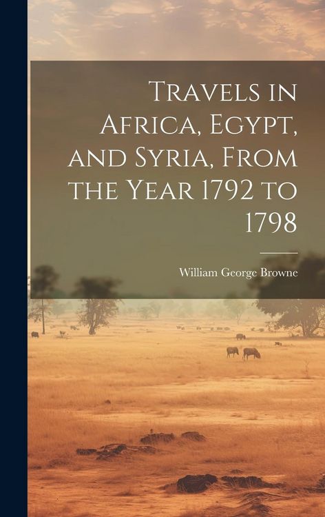 Produktbild: Travels in Africa, Egypt, and Syria, From the Year 1792 to 1798