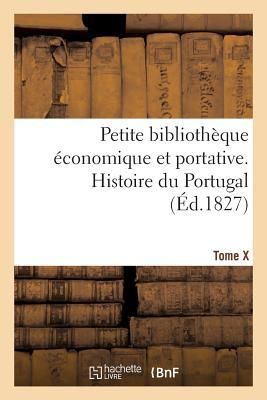 Produktbild: Petite biblioth&egrave;que &eacute;conomique et portative. Tome X. Histoire du Portugal