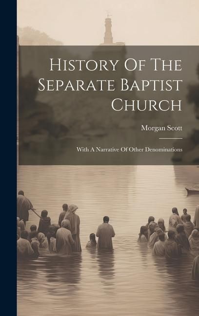 Produktbild: History Of The Separate Baptist Church: With A Narrative Of Other Denominations