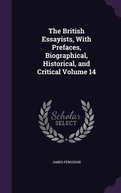 Produktbild: The British Essayists, With Prefaces, Biographical, Historical, and Critical Volume 14