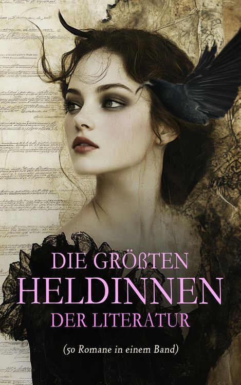 Produktbild: Die gr&ouml;&szlig;ten Heldinnen der Literatur (50 Romane in einem Band)