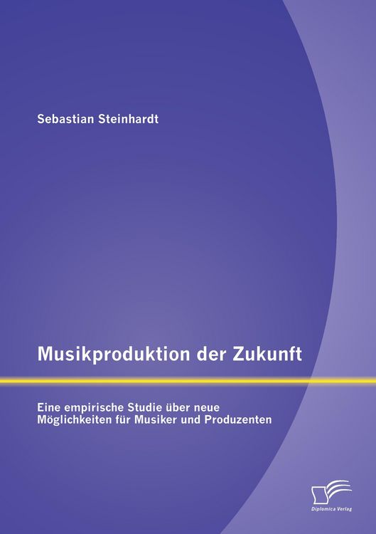 Produktbild: Musikproduktion der Zukunft: Eine empirische Studie &uuml;ber neue M&ouml;glichkeiten f&uuml;r Musiker und Produzenten