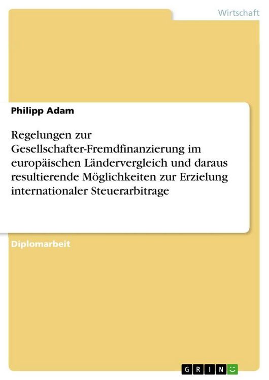 Produktbild: Regelungen zur Gesellschafter-Fremdfinanzierung im europ&auml;ischen L&auml;ndervergleich und daraus resultierende M&ouml;glichkeiten zur Erzielung internationaler S