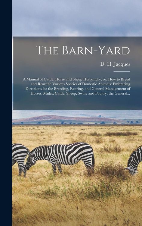 Produktbild: The Barn-yard; a Manual of Cattle, Horse and Sheep Husbandry; or, How to Breed and Rear the Various Species of Domestic Animals