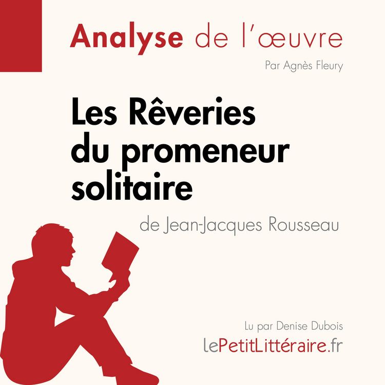 Produktbild: Les R&ecirc;veries du promeneur solitaire de Jean-Jacques Rousseau (Fiche de lecture)