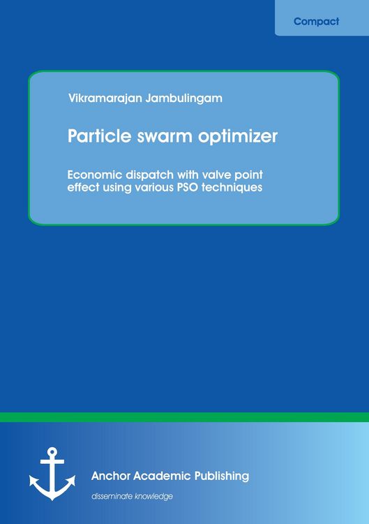 Produktbild: Particle swarm optimizer: Economic dispatch with valve point effect using various PSO techniques