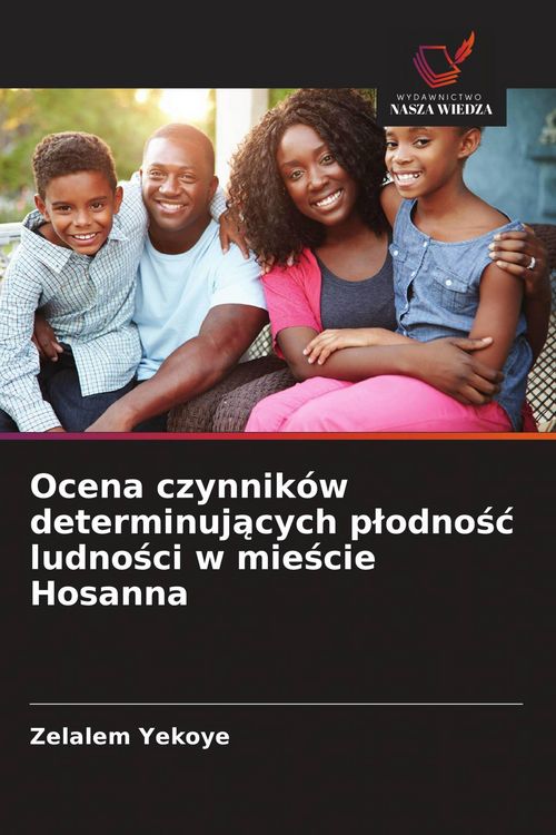 Produktbild: Ocena czynnik&oacute;w determinuj&iquest;cych p&iquest;odno&iquest;&iquest; ludno&iquest;ci w mie&iquest;cie Hosanna