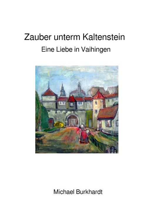 Produktbild: Zauber unterm Kaltenstein - Eine Liebe in Vaihingen