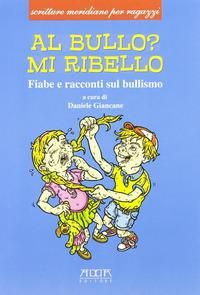 Produktbild: Al bullo? Mi ribello. Fiabe e racconti sul bullismo