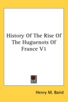 Produktbild: History of the Rise of the Huguenots of France V1
