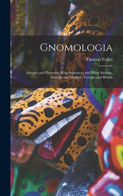 Produktbild: Gnomologia: Adagies and Proverbs; Wise Sentences and Witty Sayings, Ancient and Modern, Foreign and British
