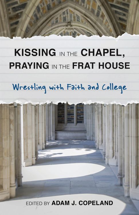Produktbild: Kissing in the Chapel, Praying in the Frat House