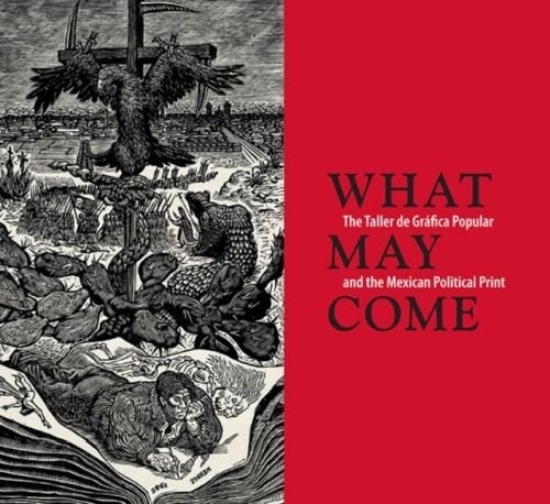 Produktbild: Miliotes, D: What May Come - The Taller de Grafica Popular a