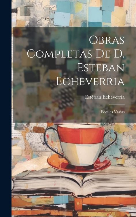 Produktbild: Obras Completas De D. Esteban Echeverria