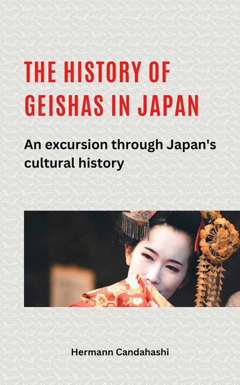 Produktbild: The history of geishas in Japan An excursion through Japan's cultural history
