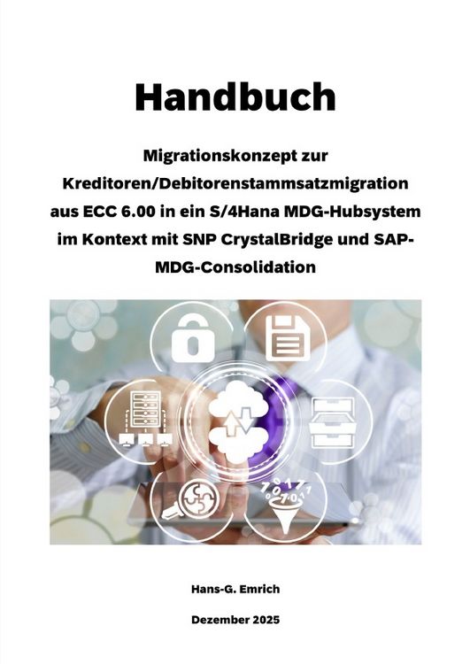 Produktbild: Handbuch - Migrationskonzept zur Kreditoren/Debitorenstammsatzmigration aus ECC 6.00 in ein S/4Hana MDG-Hubsystem im Kontext mit SNP CrystalBridge und