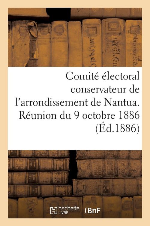 Produktbild: Comit&eacute; &Eacute;lectoral Conservateur de l'Arrondissement de Nantua. R&eacute;union Du 9 Octobre 1886