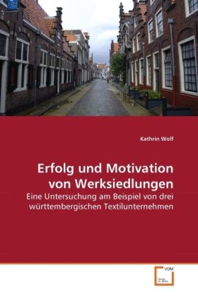 Produktbild: Wolf, K: Erfolg und Motivation von Werksiedlungen