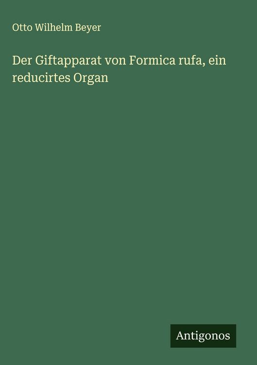 Produktbild: Der Giftapparat von Formica rufa, ein reducirtes Organ