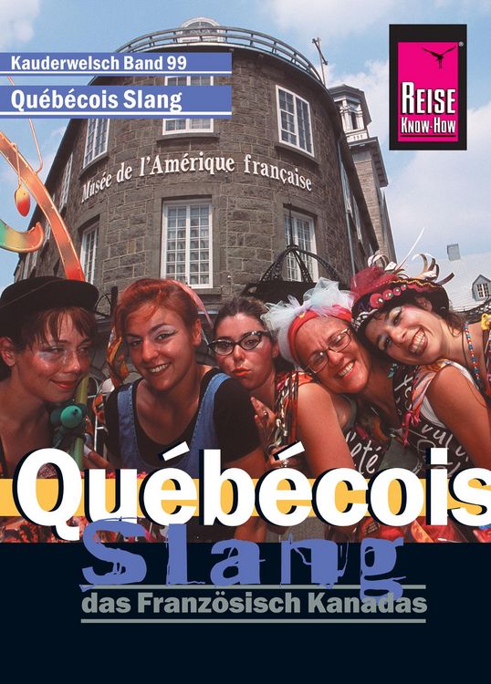 Produktbild: Reise Know-How Kauderwelsch Qu&eacute;b&eacute;cois Slang - das Franz&ouml;sisch Kanadas: Kauderwelsch-Sprachf&uuml;hrer Band 99