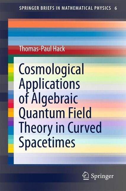 Produktbild: Cosmological Applications of Algebraic Quantum Field Theory in Curved Spacetimes