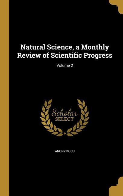Produktbild: Natural Science, a Monthly Review of Scientific Progress; Volume 2