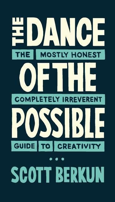 Produktbild: The Dance of the Possible: the mostly honest completely irreverent guide to creativity