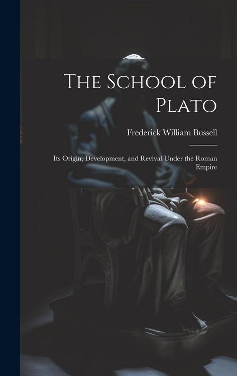 Produktbild: The School of Plato: Its Origin, Development, and Revival Under the Roman Empire