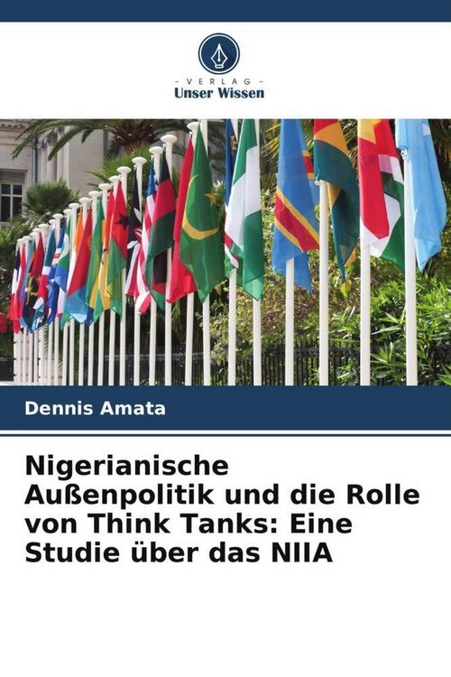 Produktbild: Nigerianische Au&szlig;enpolitik und die Rolle von Think Tanks: Eine Studie &uuml;ber das NIIA