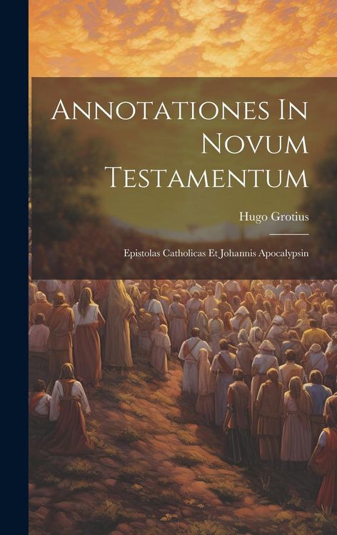 Produktbild: Annotationes In Novum Testamentum: Epistolas Catholicas Et Johannis Apocalypsin