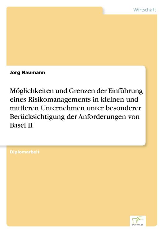 Produktbild: M&ouml;glichkeiten und Grenzen der Einf&uuml;hrung eines Risikomanagements in kleinen und mittleren Unternehmen unter besonderer Ber&uuml;cksichtigung der Anforderungen von Basel II