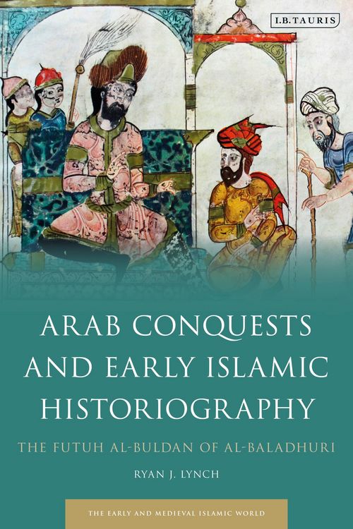 Produktbild: Lynch, R: Arab Conquests and Early Islamic Historiography