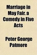 Produktbild: Marriage in May Fair. a Comedy in Five Acts