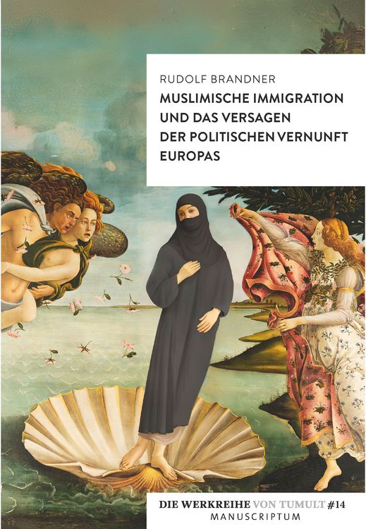Produktbild: Muslimische Immigration und das Versagen der politischen Vernunft Europas