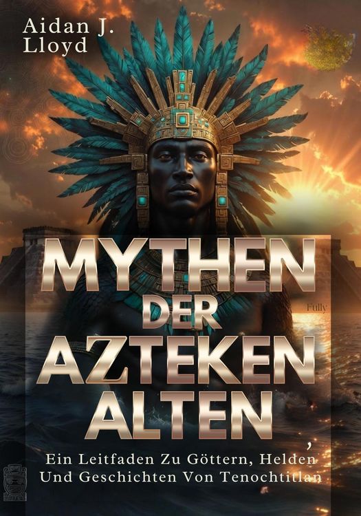 Produktbild: Mythen Der Alten Azteken