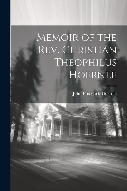 Produktbild: Memoir of the Rev. Christian Theophilus Hoernle