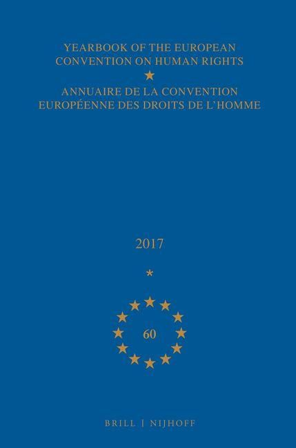 Produktbild: Yearbook of the European Convention on Human Rights/Annuaire de la Convention Europ&eacute;enne Des Droits de l'Homme, Volume 60 (2017)