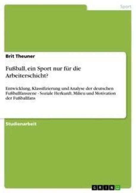 Produktbild: Fu&szlig;ball, ein Sport nur f&uuml;r die Arbeiterschicht?