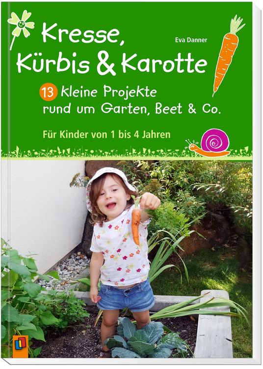 Produktbild: Kresse, K&uuml;rbis und Karotte: 13 kleine Projekte rund um Garten, Beet & Co.