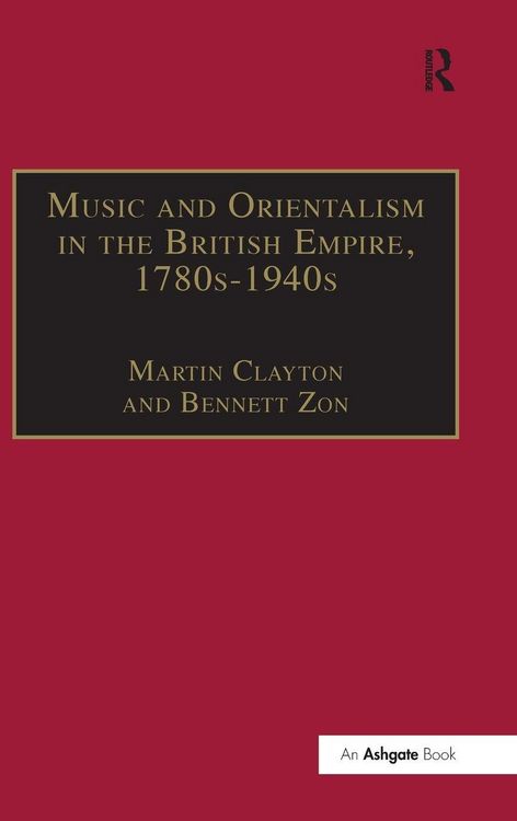 Produktbild: Music and Orientalism in the British Empire, 1780s-1940s